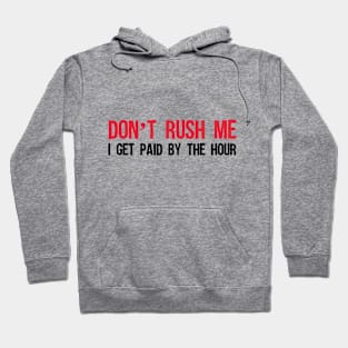 Don't rush me Hoodie